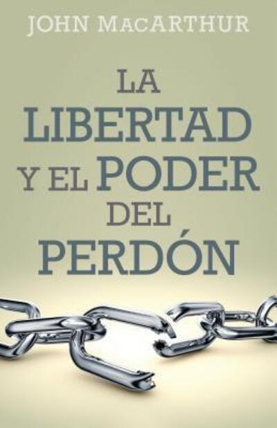 Libertad Y El Poder del Perdon - John Macarthur - Książki - Portavoz - 9780825457104 - 30 czerwca 2016