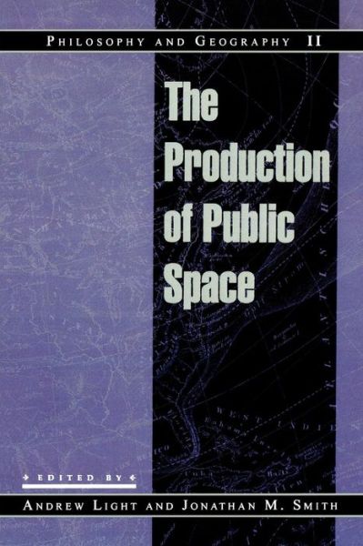 Cover for Andrew Light · Philosophy and Geography II: The Production of Public Space - Philosophy and Geography (Paperback Book) (1997)