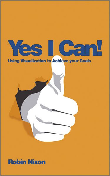 Cover for Robin Nixon · Yes, I Can!: Using Visualization To Achieve Your Goals (Paperback Book) (2012)