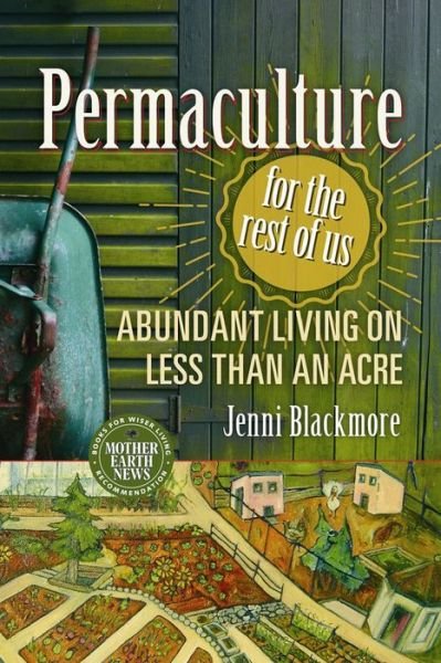 Cover for Jenni Blackmore · Permaculture for the Rest of Us: Abundant Living on Less than an Acre (Paperback Bog) (2015)