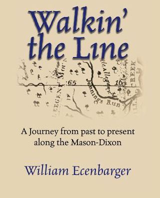 Cover for Bill Ecenbarger · Walkin' the Line: A Journey from Past to Present Along the Mason-Dixon (Hardcover Book) (2000)