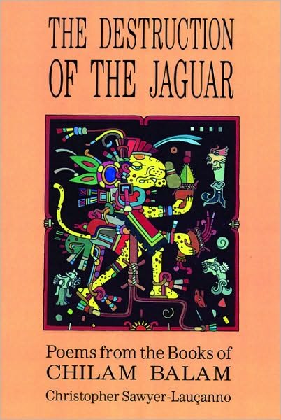 Cover for Christopher Sawyer-Laucanno · Destruction of the Jaguar: From the Books of Chilam Balam (Paperback Book) (1987)