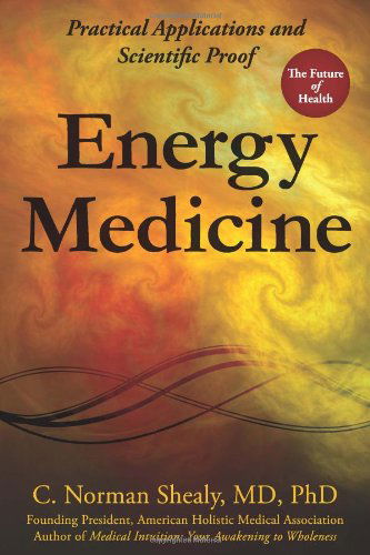 Cover for C. Norman Shealy · Energy Medicine: Practical Applications and Scientific Proof (Paperback Book) (2011)