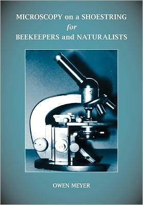 Cover for Owen Meyer · Microscopy on a Shoestring for Beekeepers and Naturalists (Paperback Book) [First edition] (2010)