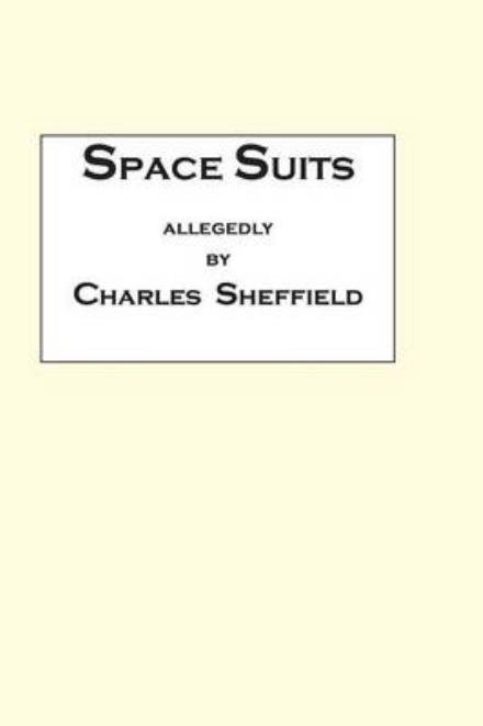 Cover for Charles Sheffield · Space Suits: Being the Selected Legal Papers of Waldo Burmeister and Henry Carver, Attorneys-at-law (Paperback Book) (2001)