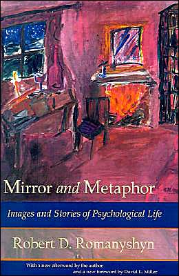 Mirror and Metaphor: Images and Stories of Psychological Life - Robert D. Romanyshyn - Książki - Trivium Publications - 9780971367104 - 1 września 2001