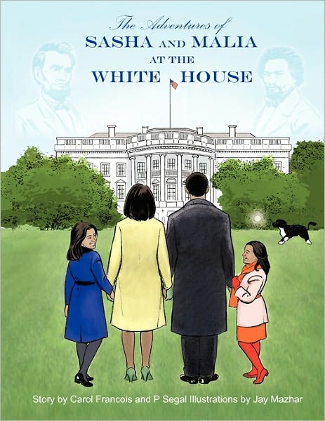 Cover for Carol A Francois · The Adventures of Sasha and Malia at the White House (Paperback Book) (2011)