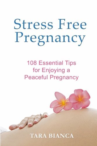 Cover for Tara Bianca · Stress Free Pregnancy: 108 Essential Tips for Enjoying a Peaceful Pregnancy (Pocketbok) (2014)