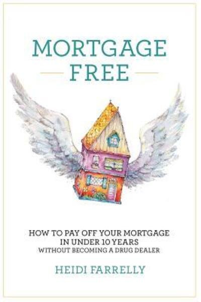 Cover for Heidi Farrelly · Mortgage Free (Paperback Book) (2016)