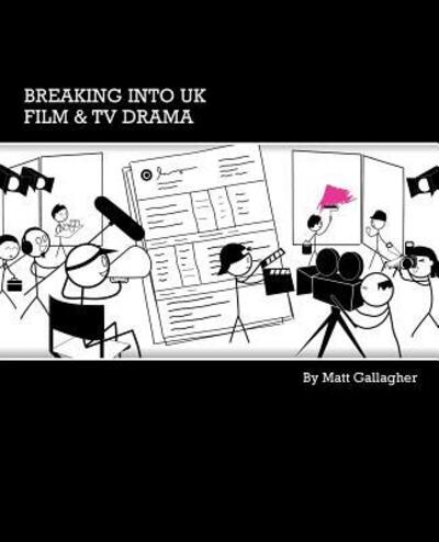 Cover for Gallagher Matt · Breaking into UK Film &amp; TV Drama (Paperback Book) (2016)