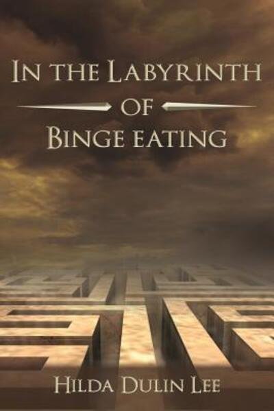 Cover for Hilda Dulin Lee · In the Labyrinth of Binge Eating (Pocketbok) (2016)