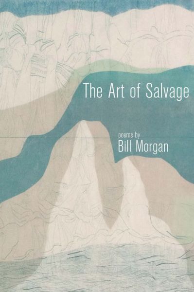 Cover for Bill Morgan · The Art of Salvage (Paperback Book) (2016)