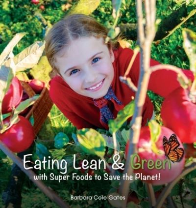 Cover for Barbara Cole Gates · Eating Lean and Green with Super Foods to Save the Planet! (Paperback Book) (2016)