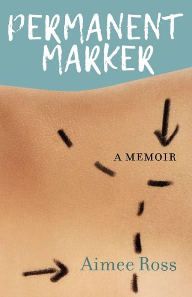 Cover for Aimee Ross · Permanent Marker: A Memoir (Paperback Book) (2018)