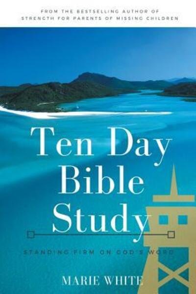 Cover for Marie White · Ten Day Bible Study: Standing Firm on God's Word (Book) (2017)