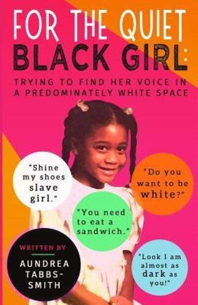 Cover for Aundrea Tabbs-Smith · For the Quiet Black Girl :  : Trying to Find Her Voice in a Predominately White Space (Pocketbok) (2017)