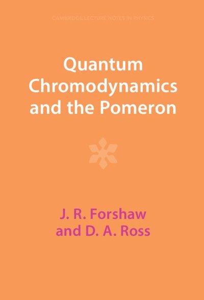 Cover for Forshaw, J. R. (University of Manchester) · Quantum Chromodynamics and the Pomeron - Cambridge Lecture Notes in Physics (Hardcover Book) [Revised edition] (2023)