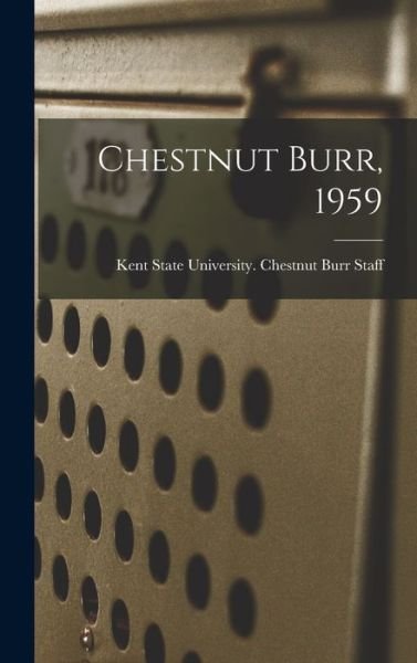 Kent State University Chestnut Burr · Chestnut Burr, 1959 (Hardcover Book) (2021)