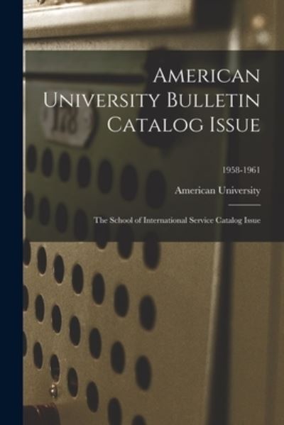 American University Bulletin Catalog Issue - LLC Creative Media Partners - Books - Creative Media Partners, LLC - 9781014249104 - September 9, 2021