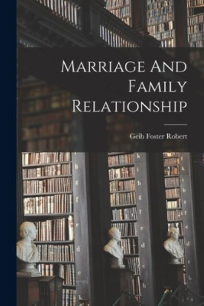 Cover for Geib Foster Robert · Marriage And Family Relationship (Taschenbuch) (2021)