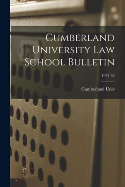 Cover for Cumberland Univ · Cumberland University Law School Bulletin; 1931-32 (Paperback Book) (2021)