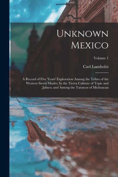 Cover for Carl Lumholtz · Unknown Mexico (Book) (2022)