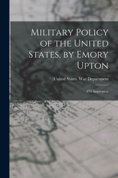 Cover for United States War Department · Military Policy of the United States, by Emory Upton (Book) (2022)