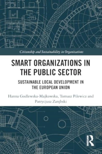 Hanna Godlewska-Majkowska · Smart Organizations in the Public Sector: Sustainable Local Development in the European Union - Citizenship and Sustainability in Organizations (Taschenbuch) (2024)