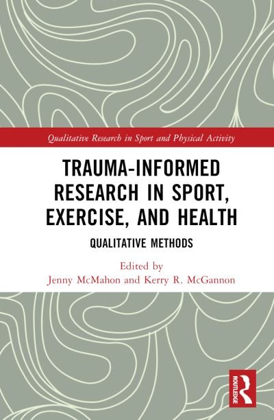 Cover for Trauma-Informed Research in Sport, Exercise, and Health: Qualitative Methods - Qualitative Research in Sport and Physical Activity (Gebundenes Buch) (2024)
