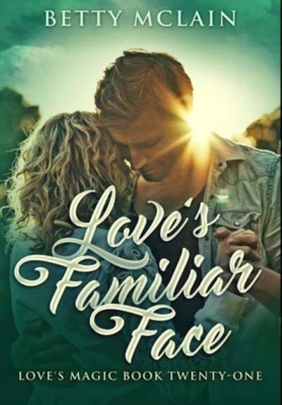 Cover for Betty McLain · Love's Familiar Face (Hardcover Book) (2021)