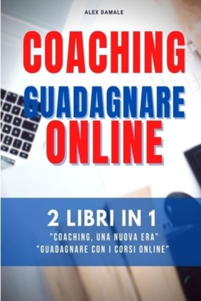 Cover for Alex Damale · Coaching Business, Guadagnare Online (Taschenbuch) (2024)