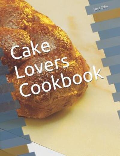 Love Cake · Cake Lovers Cookbook (Paperback Book) (2019)