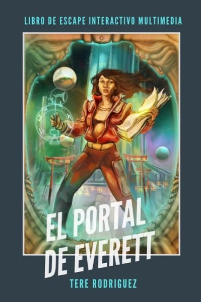 El Portal de Everett - Tere Rodriguez - Livros - Independently Published - 9781073620104 - 13 de junho de 2019