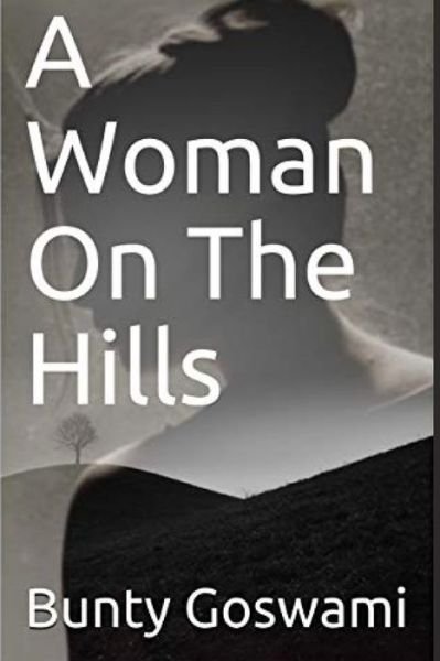 Cover for Bunty Goswami · A Woman On The Hills (Paperback Book) (2019)