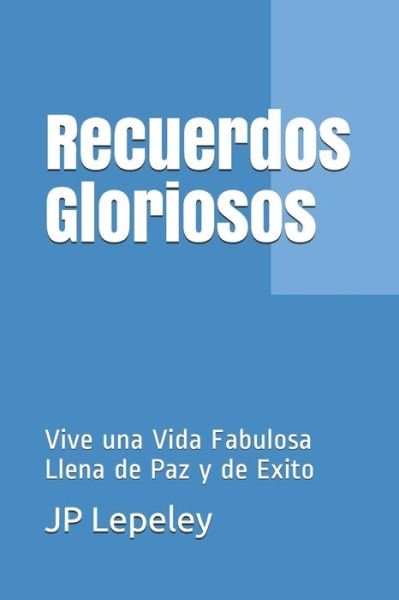 Cover for Jp Lepeley · Recuerdos Gloriosos (Paperback Bog) (2019)