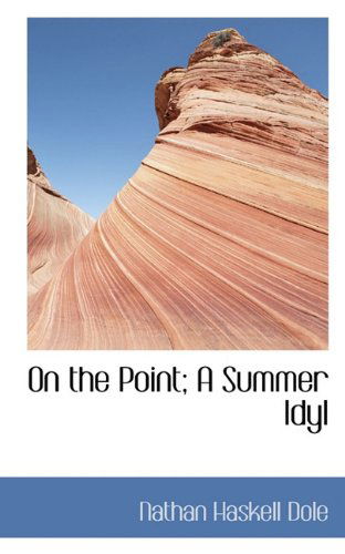 Cover for Nathan Haskell Dole · On the Point; a Summer Idyl (Paperback Book) (2009)