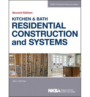 Cover for NKBA (National Kitchen and Bath Association) · Kitchen &amp; Bath Residential Construction and Systems - NKBA Professional Resource Library (Hardcover Book) (2014)