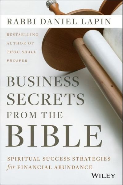 Cover for Lapin, Rabbi Daniel (Cascadian Business Institute) · Business Secrets from the Bible: Spiritual Success Strategies for Financial Abundance (Hardcover Book) (2014)