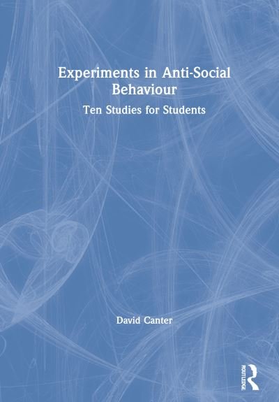 Cover for David Canter · Experiments in Anti-Social Behaviour: Ten Studies for Students (Hardcover Book) (2020)