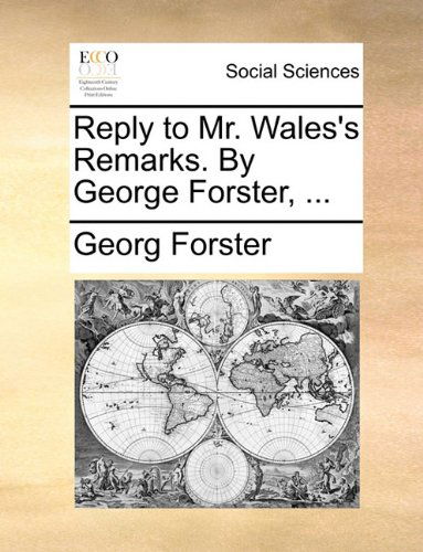 Cover for Georg Forster · Reply to Mr. Wales's Remarks. by George Forster, ... (Taschenbuch) (2010)