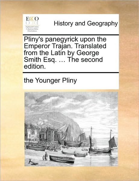 Cover for Pliny · Pliny's Panegyrick Upon the Emperor Trajan. Translated from the Latin by George Smith Esq. ... the Second Edition. (Taschenbuch) (2010)