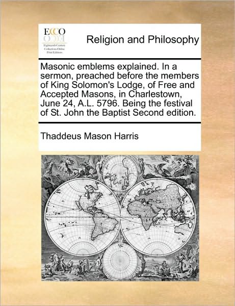 Cover for Thaddeus Mason Harris · Masonic Emblems Explained. in a Sermon, Preached Before the Members of King Solomon's Lodge, of Free and Accepted Masons, in Charlestown, June 24, A.l (Paperback Bog) (2010)