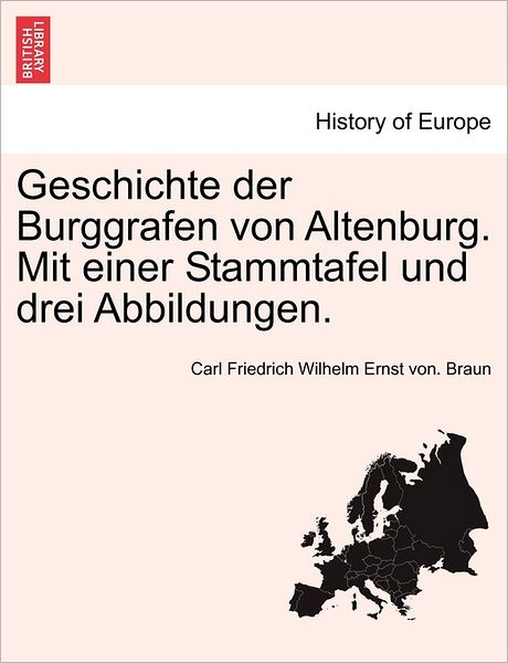 Cover for Carl Friedrich Wilhelm Ernst Von Braun · Geschichte Der Burggrafen Von Altenburg. Mit Einer Stammtafel Und Drei Abbildungen. (Paperback Book) (2011)