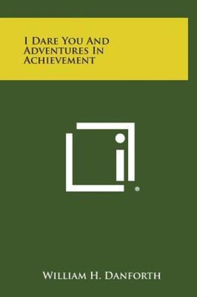 Cover for William H Danforth · I Dare You and Adventures in Achievement (Hardcover bog) (2013)