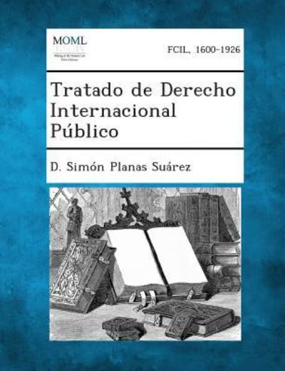 Cover for D Simon Planas Suarez · Tratado De Derecho Internacional Publico (Pocketbok) (2013)