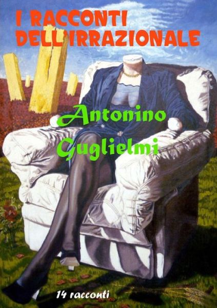 Cover for Antonino Guglielmi · I Racconti Del'irrazionale (Paperback Book) [Italian edition] (2012)