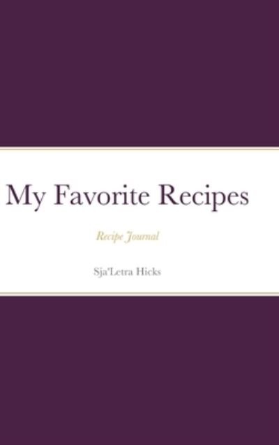 Cover for Sja'Letra Hicks · My Favorite Recipe Book (Gebundenes Buch) (2021)