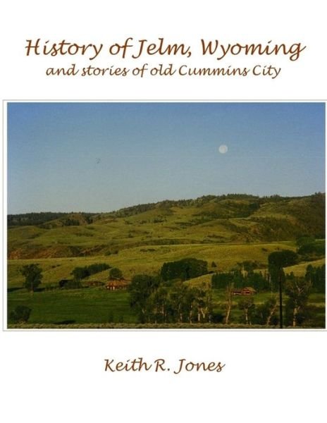 Cover for Keith Jones · History of Jelm, Wyoming, Vol. 1 (Buch) (2014)