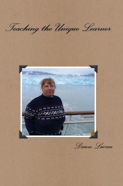 Cover for Dawn Lucan · Teaching the Unique Learner (Taschenbuch) (2014)