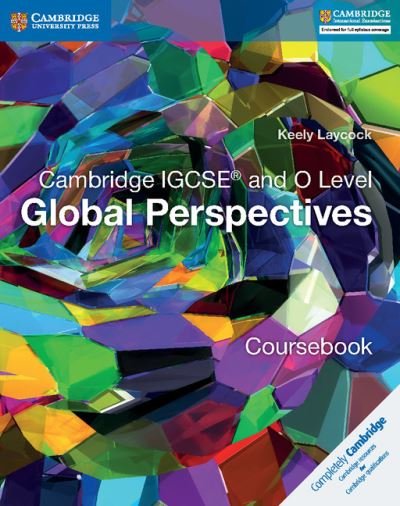 Cover for Keely Laycock · Cambridge IGCSE® and O Level Global Perspectives Coursebook - Cambridge International IGCSE (Taschenbuch) [New edition] (2016)